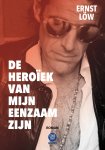 Ernst Löw - De Heroïek van mijn Eenzaam zijn