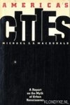 Macdonald, Michael C. D. - America's cities: a report on the myth of urban renaissance