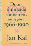 Kal, Jan. - Doortimmerde sonnetten uit 25 jaren: 1966-1990.