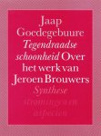 Goedegebuure, Jaap - Tegendraadse schoonheid; Over het werk van Jeroen Brouwers