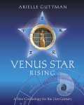 Arielle Guttman - Venus Star Rising A New Cosmology for the 21st Century