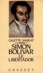 Gilette Saurat - Simon Bolivar  Le Libertador