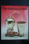 Bramah, Edward und Joan - Die Kaffeemaschine  ( Die Kulturgeschichte Der Kaffeekuche ) (koffiezetapparaat )