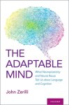 John Zerilli - The Adaptable Mind