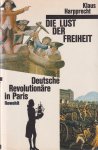 Harpprecht, Klaus - Die Lust der Freiheit: Deutsche Revolutionäre in Paris