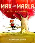 Boiger, Alexandra - Max and Marla Are Flying Together