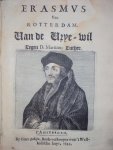 Martinus Luther / Erasmus van Rotterdam - Servum Arbitrium, Dat is: De Knechtelyke wille: Verklarende, dat de Vrye Wille niet is: Geschreven tegen Erasmus van Rotterdam / Van de Vrye-wil