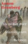 Arnon Grunberg - Als ze het over Marokkanen hebben