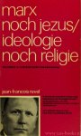 REVEL, J.F. - Marx noch jezus/ideologie noch religie. Is de nieuwe wereldrevolutie reeds begonnen in de Verenigde Staten? Ingeleid door G. van Benthem van den Bergh. Vertaling F. de Haan.