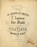 Galli, Raffaello: - Un sollievo all`amicizia. 3  capriccio per due flauti con accompto. di pianoforte tratto dai motivi dell`opera La Traviata di Verdi. Op. 48