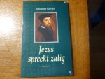 Calvijn Johannes - Jezus spreekt zalig
