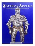 Peter Krenn Walter J. Karcheski - Imperial Austria - Treasures of Art, Arms and Armour from the State of Styria