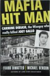 Frank Dimatteo 302126, Michael Benson 41859 - Mafia Hit Man Carmine DiBiase The Wiseguy who really killed Joey Gallo