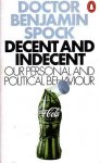 Spock, Dr. Benjamin - Decent and indecent. Our personal and political behaviour. Revised edition