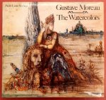MOREAU, GUSTAVE - MATHIEU, PIERRE-LOUIS. - Gustave Moreau. The Watercolors.