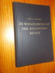 STEINZ, P.W.J., - De wonderwereld der beeldende kunst.