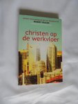 Fraser Robert - Bickle mike - Christen zijn op de werkvloer - ontdek Gods bedoeling met het bedrijfsleven