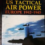 Freeman,  Roger A. - U.S. Tactical Air Power: Europe 1942-1945