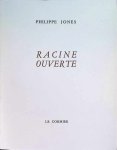Philippe Jones - Racine Ouverte Poemes 1944 - 1975