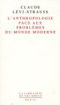 Claude Lévi-Strauss 100550 - L'anthropologie face aux problèmes du monde moderne