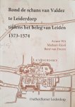 WIT, Arjaan & RIOOL, Marleen & DOORN, René van - Rond de schans van Valdez te Leiderdorp tijdens het beleg van Leiden 1573-1574