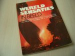 Hiltermann, G.B.J. (ingeleid) - Wereldsensaties in beeld - Schokkende hoogtepunten uit de wereldgeschiedenis van 1900 tot nu.