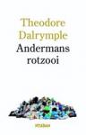 Dalrymple, Theodore - Andermans rotzooi