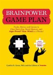 Green, Cynthia R. - Brainpower Game Plan Foods, Moves, and Games to Clear Brain Fog, Boost Memory, and Age-Proof Your Mind in 4 Weeks!