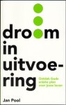 Jan Pool - Droom in uitvoering ontdek Gods uniek plan voor jouw leven