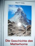 Truffer, Beat P. - Die Geschichte des Matterhorns. Erstbesteigungen, Projekte und Abenteuer