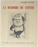 Jacques Kother - La Mémoire du Ventre - Histoire de la Gourmandise Française suivi de recettes anciennes et de La Bibliothèque du Gourmand.