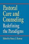 Ramsay, Nancy J. - Pastoral Care And Counseling / Redefining The Paradigms