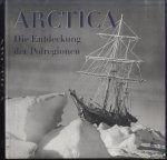 Chazournes, Yves de - Arctica: Die Entdeckung der Polregionen. 150 Jahre Archiv der Royal Geographical Society