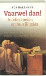 R. Hartmans - Vaarwel dan! essays over intellectuelen en hun illusies