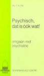Heij, drs. P.A. - PSYCHISCH, DAT IS ÓÓK WAT! omgaan met psychiatrie