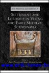S. M. Sindbaek, B. Poulsen (eds.); - Settlement and Lordship in Viking and Early Medieval Scandinavia,