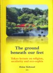 Siebrand, Heine - The Ground Beneath our Feet: Tokyo lecture on religion, secularity and eco-sophia