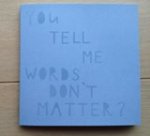 Kim van Norren ; Wilma Sütö - Kim van Norren - You tell me words don't matter? (NL/Engelse uitgave) Kim van Norren ; Wilma Sütö - Kim van Norren - You tell me words don't matter? (NL/Engelse uitgave)