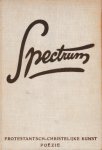 Bakker, Bert / Goede, Barend de / Kamphuis, G. (samenstellers) - Spectrum, bloemlezing uit de poezie der Jong-Protestantsche dichters