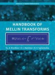 Yu A. Brychkov ,  I︠u︡riĭ Aleksandrovich Brychkov ,  Oleg Igorevich Marichev ,  Nikolay V. Savischenko - Handbook of Mellin Transforms