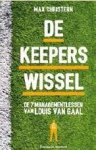 Max Christern - De keeperswissel De 7 managementlessen van Louis van Gaal