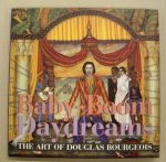 BOURGOIS, DOUGLAS - CAMERON, DAN ET AL. - Baby-Boom Dreams. The Art of Douglas Bourgeois.