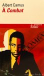 CAMUS, A. - À combat. Éditoriaux et articles, 1944 - 1947. Édition établie, présentée et annotée par Jacqueline Lévi-Valensi.