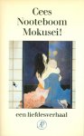 Nooteboom, Cees - Mokusei! Een liefdesverhaal