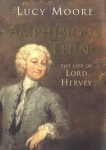 Moore, Lucy - AMPHIBIOUS THING - The Life of Lord Hervey