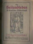 CALLWEY, G. (ED.), - Das Heilandleben in Deutsche Bilderkunst. 3. Der lehrende und heilende Christus.