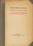 HAAN, Jacob Israël de - Libertijnsche liederen.