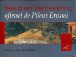 HERWAARDEN, J. van - Beeld en verbeelding oftewel de Pileus Erasmi