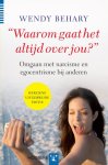 W. Behary - Waarom gaat het altijd over jou? omgaan met narcisme en egocentrisme bij anderen
