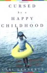 Lennertz, Carl - Cursed by a Happy Childhood: Tales of Growing Up, Then and Now